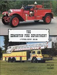 The Edmonton Fire Department A Pictorial History 1892-1986