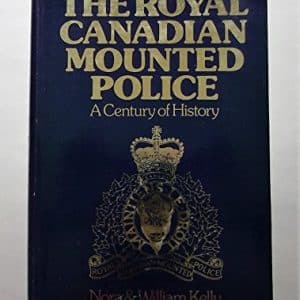 The Royal Canadian Mounted Police: A Century of History, 1873-1973 (SIGNED)