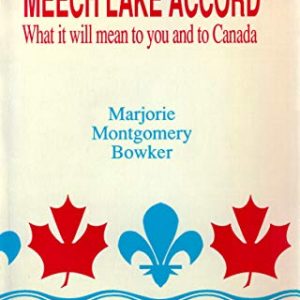 The Meech Lake Accord : What It Will Mean to You and to Canada