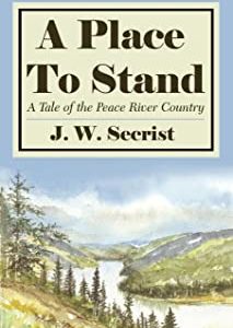 A Place to Stand: A Tale of the Peace River Country