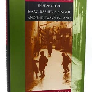 Lost Landscapes: In Search of Isaac Bashevis Singer and the Jews of Poland