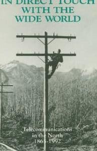In Direct Touch with the Wide World: Telecommunications in the North 1865-1992