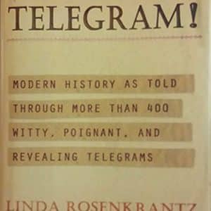 Telegram!: Modern History as Told Through More than 400 Witty, Poignant, and Revealing Telegrams