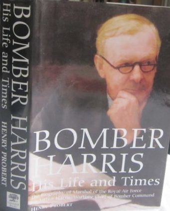 Bomber Harris : His Life and Times, the Biography of Marshal of the ...