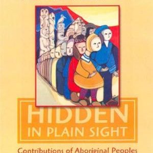 Hidden in Plain Sight: Contributions of Aboriginal Peoples to Canadian Identity and Culture, Volume 1