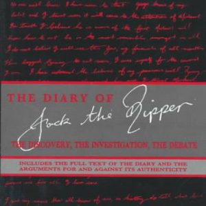 The Diary of Jack the Ripper, the Discovery, the Investigation, the Debate