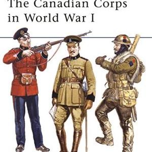 The Canadian Corps in World War I (Men-at-Arms)