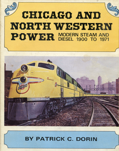 Chicago and North Western Power: Modern Steam and Diesel 1900 to 1971