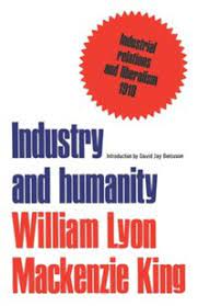 Industry and Humanity A Study in the Principles Underlying Industrial Reconstruction