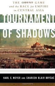 Tournament of Shadows: The Great Game and the Race for Empire in Central Asia