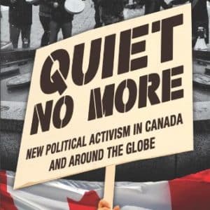 Quiet No More: New Political Activism in Canada and Around the Globe