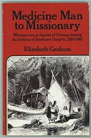 Medicine man to missionary: Missionaries as agents of change among the Indians of Southern Ontario, 1784-1867
