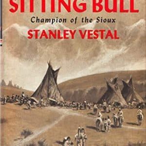 Sitting Bull Champion of the Sioux, A Biography