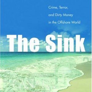 The Sink: Crime, Terror, and Dirty Money in the Offshore World Robinson, Jeffrey