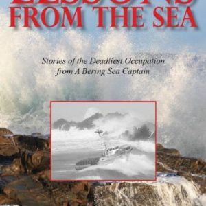 Lessons from the Sea: Stories of the Deadliest Occupation from a Bering Sea Captain