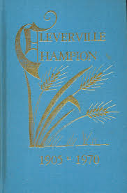 Cleverville Champion 1905 to 1970 A History of Champion and Area