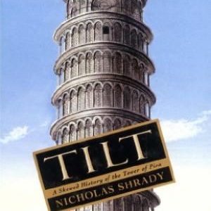 Tilt A Skewed History of the Tower of Pisa