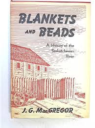 Blankets and Beads A History of the Saskatchewan River