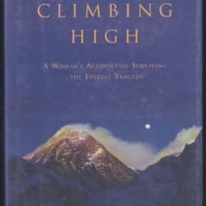 Climbing High: A Woman's Account of Surviving the Everest Tragedy