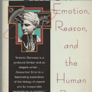 Descartes' Error: Emotion, Reason, and the Human Brain