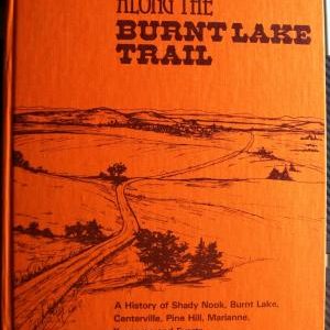 Along the Burnt Lake Trail : A History of Shady Nook, Burnt Lake, Centerville, Pine Hill, Marianne, Kuusamo, and Evarts