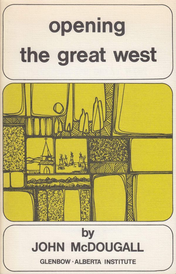 Opening the Great West: Experiences of a Missionary in 1875-76