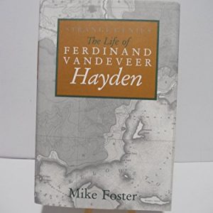 Strange Genius: The Life of Ferdinand Vandeveer Hayden