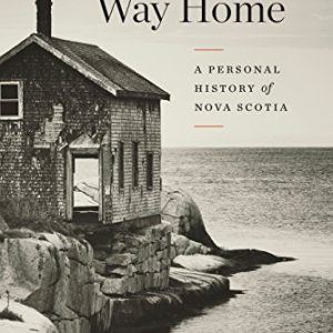 The Long Way Home: A Personal History of Nova Scotia