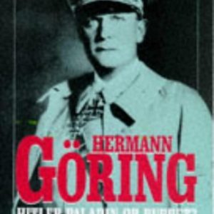 Herman Goring: Hitler Paladin or Puppet?