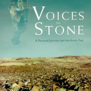 Voices in Stone: A Personal Journey into the Arctic Past