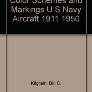Color Schemes and Markings U S Navy Aircraft 1911 - 1950