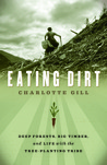 Eating Dirt, Deep Forests, Big Timber and Life with the Tree-planting tribe