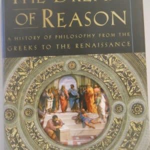 The Dream of Reason: A History of Western Philosophy from the Greeks to the Renaissance
