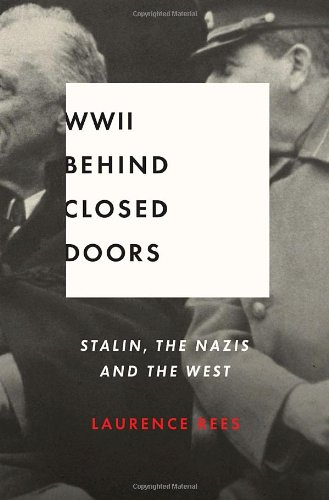 World War II Behind Closed Doors Stalin the Nazis and the West