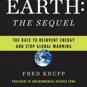 Earth  The Sequel  The Race to Reinvent Energy and Stop Global Warming
