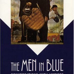 The Men in Blue: Conversations with Umpires (Bison Book)