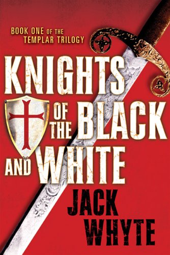Knights of the Black and White by Jack Whyte Knights of the Black and White by Jack Whyte