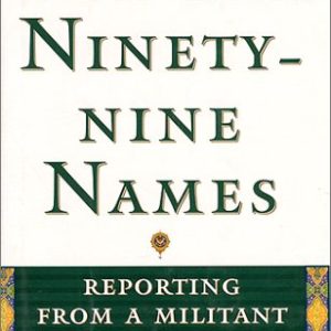 God Has Ninety-Nine Names: A Reporter's Journey Through a Militant Middle East