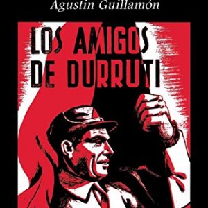 The Friends of Durruti Group: 1937-1939