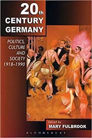 Twentieth-Century Germany: Politics, Culture, And Society 1918-1990