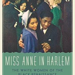 Miss Anne in Harlem: The White Women of the Black Renaissance