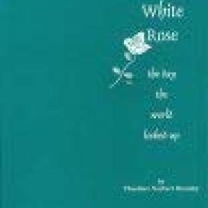 The White Rose: The Day the World Looked Up
