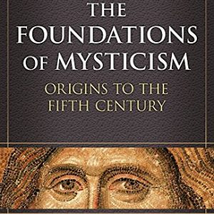 The Foundations of Mysticism (Presence of God: a History of Western Christian Mysticism Vol. 1) (v1)