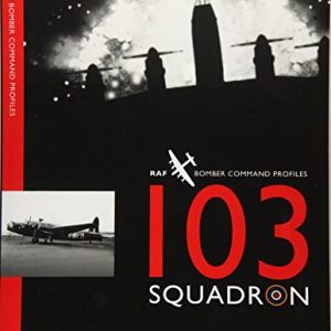 103 Squadron (RAF Bomber Command Squadron Profiles)