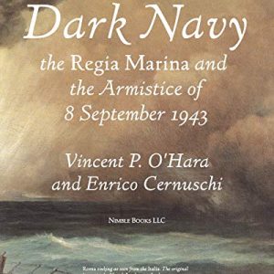 Dark Navy: The Italian Regia Marina and the Armistice of 8 September 1943 (Paperback)