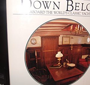 Down Below: Aboard the World's Classic Yachts