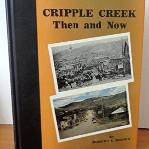 Cripple Creek: Then and Now