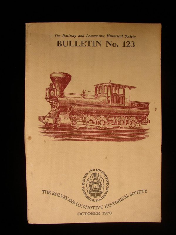 The Railway and Locomotive Historical Society Bulletin No.123 October 1970