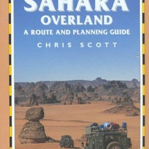 Sahara Overland: A Route and Planning Guide (Trailblazer Overland Guides)