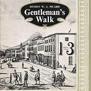 Gentleman's Walk; The Romantic Story Of Cape Town's Oldest Streets, Lanes & Squares